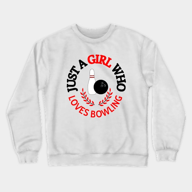 Just A Girl Who Loves Bowling Crewneck Sweatshirt by SartorisArt1